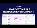Using dotCMS in a Headless Environment