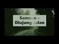 Lagu Diujung Jalan - Samson (video lirycs)