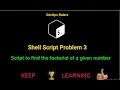 Shell Script 3 Script to find factorial of a number