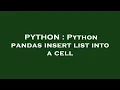 PYTHON Python pandas insert list into a cell