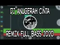 Download Lagu DJ ANUGERAH CINTA REMIX SLOW FULL BASS PALING ENAK TERBARU 2020
