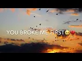 You Broke me First💔 slowed Down Edition+ lyrics ❤️ Slowed Sounds
