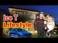 Ice T Lifestyle 2020 Girlfriend Net worth Biography
