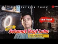 Download Lagu Selamat Pagi Luka - Arief (Cover Admi Sanwari)