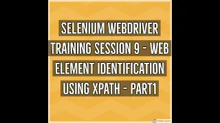 Selenium WebDriver Session 9 - Web Element Identification using XPATH