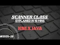 Scanner Class EXPLAINED IN 10 MINUTES ICSE JAVA SERIES 2025-26