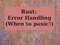 Rust Error Handling When to panic