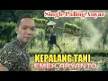 Download Lagu Single Paling Anyar// KEPALANG TANI/ Emek Aryanto /