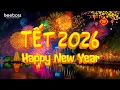 Nhạc Xuân 2026 Remix - Mở Nghe Đón Giao Thừa Đêm 30 Tết - Happy New Year, Nghe Là Thấy Tết Về