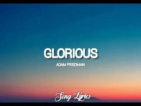 Download MP3 Adam Friedman - Glorious ( Lyrics )🎵