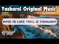 Download Lagu Yasharal Original Music: Who Is Like You, O YAHUAH?
