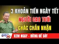 Lagu 3 Khoản Tiền Quà Tết Người Cao Tuổi Chắc Chắn Được Nhận – Kiểm Tra Ngay Để Không Bị Sót