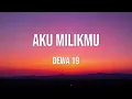 Aku Milikmu - Dewa 19 (Lyrics Video)
