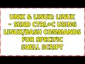 Unix Linux Linux - Send Ctrl C using commands for specific shell script
