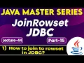 Join Rowset JDBC in Java Part-15 How to join to rowset in JDBC Tpoint Tech