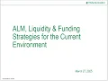 ALM Liquidity Funding Strategies for the Current Environment March 2025