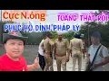 Cực nóng : Toang thật rồi Phúc hồ \