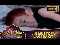 Download Lagu Mustofa Lagi Sakit - Aladdin Eps 106 Part 1