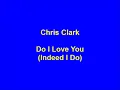 Chris Clark - Do I Love You (Indeed I Do)