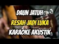 Download Lagu Resah Jadi Luka - Daun Jatuh (Karaoke Akustik)