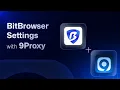 BitBrowser Settings with 9Proxy Updated