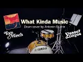 WHAT KINDA MUSIC - T.Misch + Y.Dayes Drum COVER + Full TRANSCRIPTION