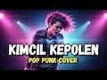 Lagu Kimcil Kepolen – NDX A.K.A | Pop Punk Cover | Lagu Jawa Versi Enerjik