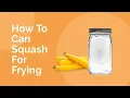 Canning Squash for Frying