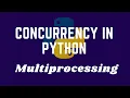 Concurrency In Python Basics Python Multiprocessing Tutorial