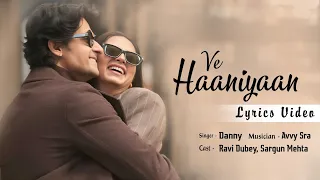 Ve Haaniyaan (Lyrics) | Danny | Avvy Sra | Sagar | Ravi Dubey, Sargun Mehta |  Dreamiyata Music