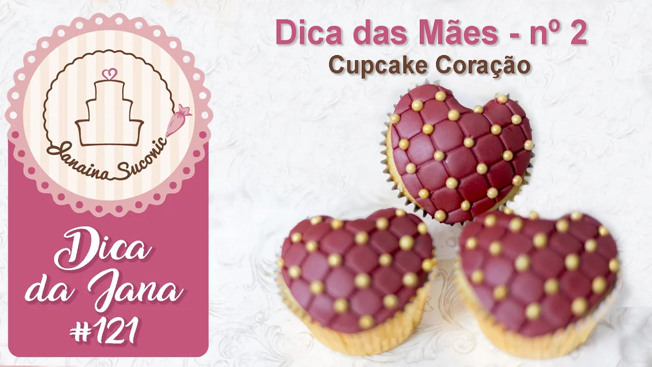 DICA DA JANA #121 CUPCAKE DE CORAÇÃO POR JANAINA SUCONIC