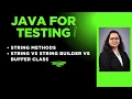Java For Tester Session 16 - String Methods String Vs Builder and Buffer Class