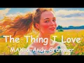 Lagu MAX \u0026 Andy Grammer – The Thing I Love (4K/Lyrics) 💗♫