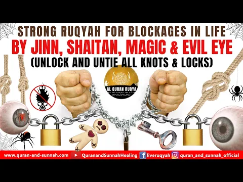 Download MP3 RUQYAH FOR BLOCKAGES IN LIFE BY JINN, SHAITAN, MAGIC & EVIL EYE (UNLOCK AND UNTIE ALL KNOTS & LOCKS)