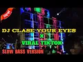DJ CLASE YOUR EYES X VIRAL TIKTOK // BY  FANDI DISCJOKEY  \\\\ SLOW BASS VERSION