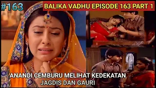balika vadhu episode 163 part 1 anandi cemburu melihat jagdis dan gauri