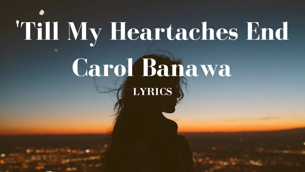 'Till My Heartaches End - Carol Banawa | Lyrics