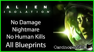 No Commentary Alien Isolation PC No Damage Nightmare No Human Kills All Blueprints 