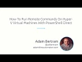 How To Run Remote Commands On Hyper-V Virtual Machines With PowerShell Direct