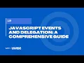 JavaScript Events and Delegation A Comprehensive Guide