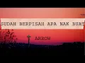 Download Lagu Arrow Sudah Berpisah Apa Nak Buat lirik