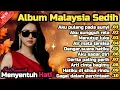 Lagu Album lagu Malaysia Paling Sedih 😭 Lagu Bikin Nangis 💫 Cocok Untuk Menemani Hari-hari mu 