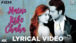 maine jisko chaha lyrical fida kareena kapoor khan fardeen khan alisha chinai sonu nigam