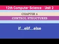 12th computer science Unit 2 Chapter 6 Control Structures if elif else