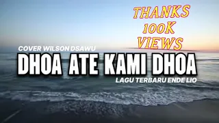 LAGU TERBARU ENDE LIO 2024 | DHOA ATE KAMI DHOA - COVER WILSON DSAWU (OFFICIAL LYRIC VIDEO)