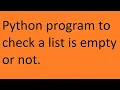 Python Program to Check a List is Empty or Not