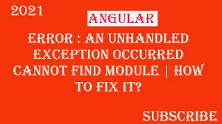 Error An unhandled exception occurred Cannot find module How To fix it - 2021