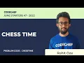 CHESSTIME CHESS TIME July Starters47 2022 Problem Solutions CodeChef