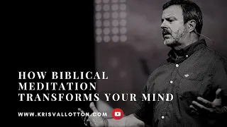 How Biblical Meditation Transforms Your Mind