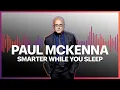 Download Lagu Paul Mckenna Official | Smarter While You Sleep